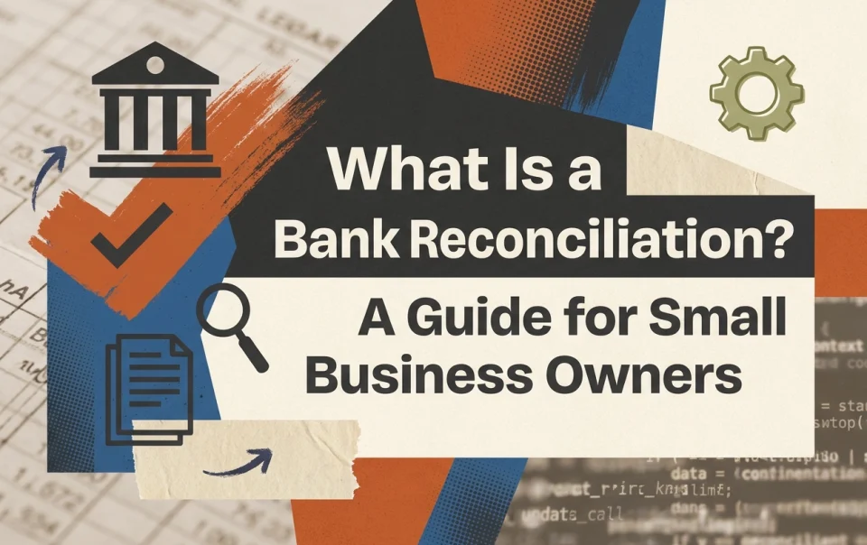 Professional header image for educational tutorial: What Is a Bank Reconciliation? A Guide for Small Business...