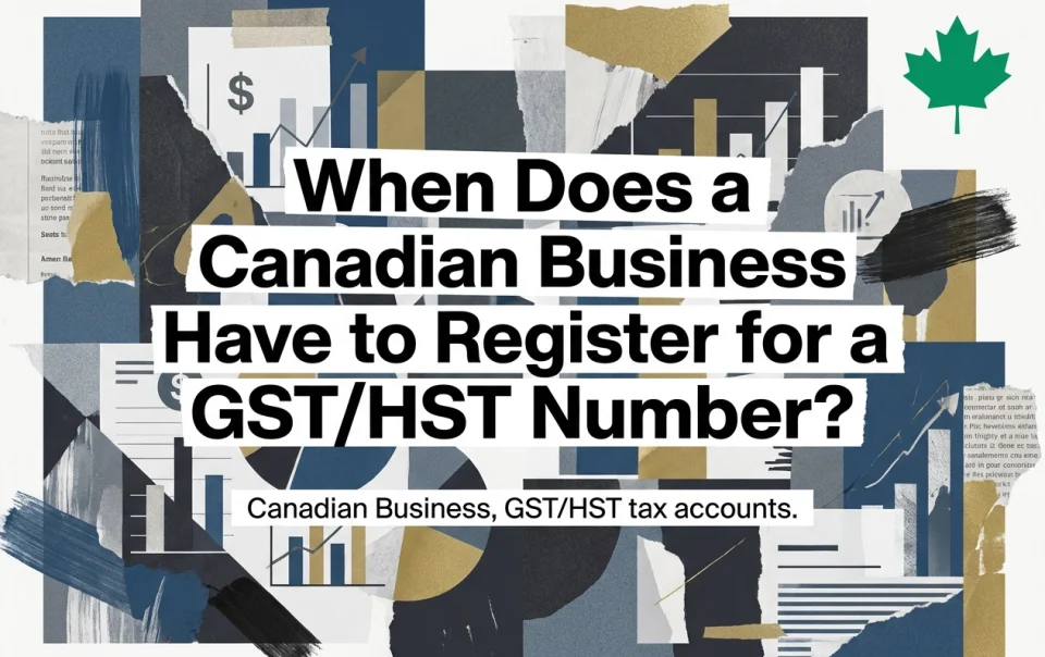 Professional header image for educational tutorial: When Does a Canadian Business Have to Register for a GST/...